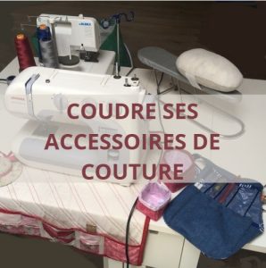 Coudre ses accessoires de couture - Swaze Créations